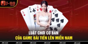 Luật chơi cơ bản của game bài tiến lên miền nam